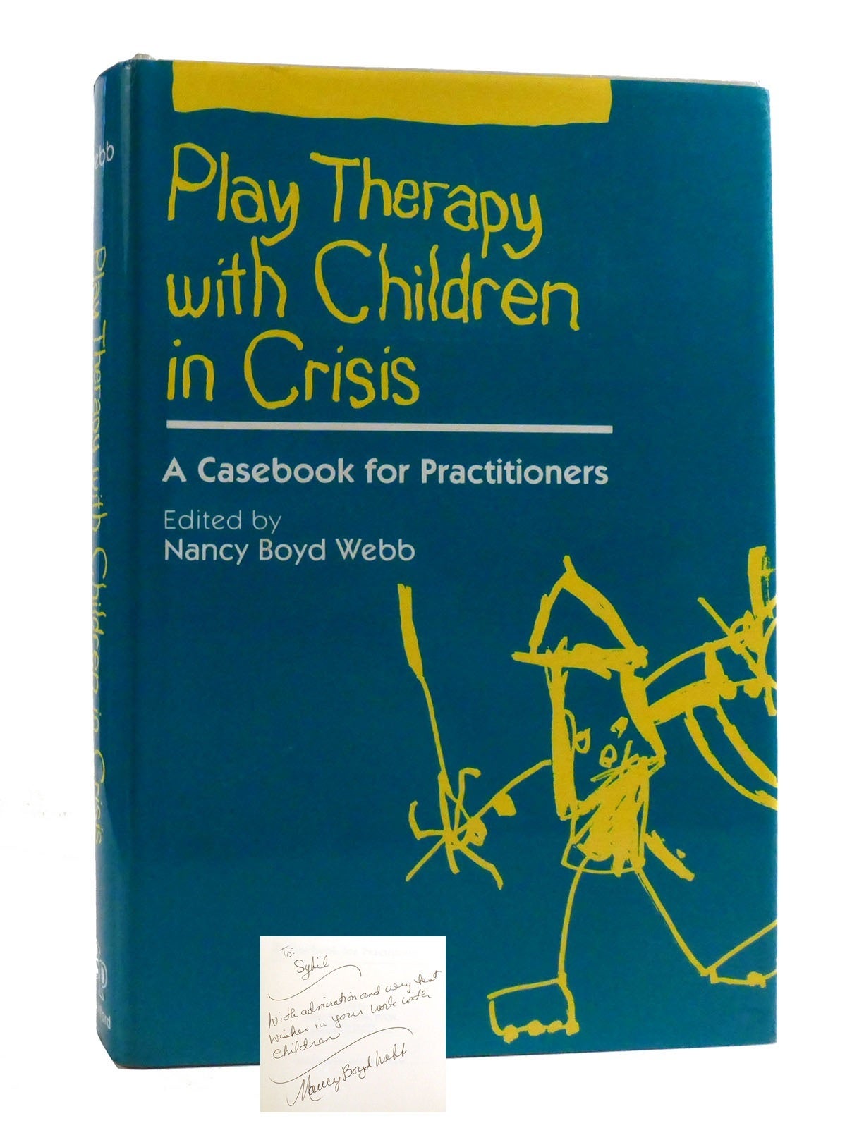 PLAY THERAPY WITH CHILDREN IN CRISIS; A Casebook for Practitioners Signed | Nancy Boyd Webb ...