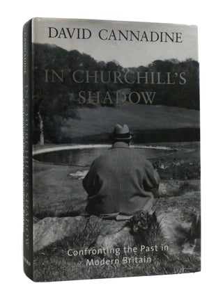 Item #191426 IN CHURCHILL'S SHADOW; Confronting the Past in Modern Britain. David Cannadine