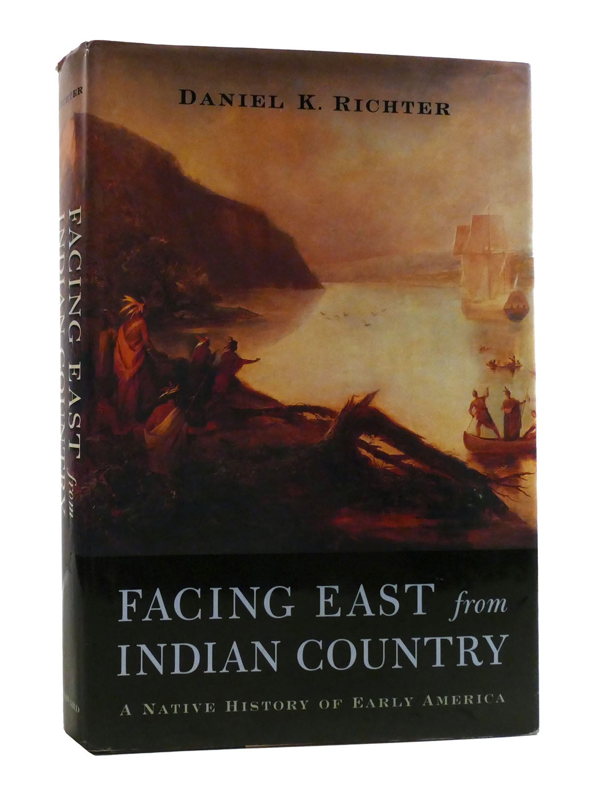 FACING EAST FROM INDIAN COUNTRY A Native History of Early America | Daniel K. Richter | First ...