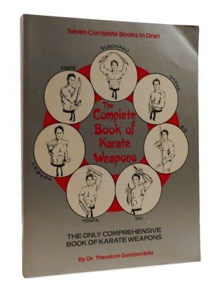 Item #192132 THE COMPLETE BOOK OF KARATE WEAPONS; The Only Comprehensive Book of Karate Weapons....