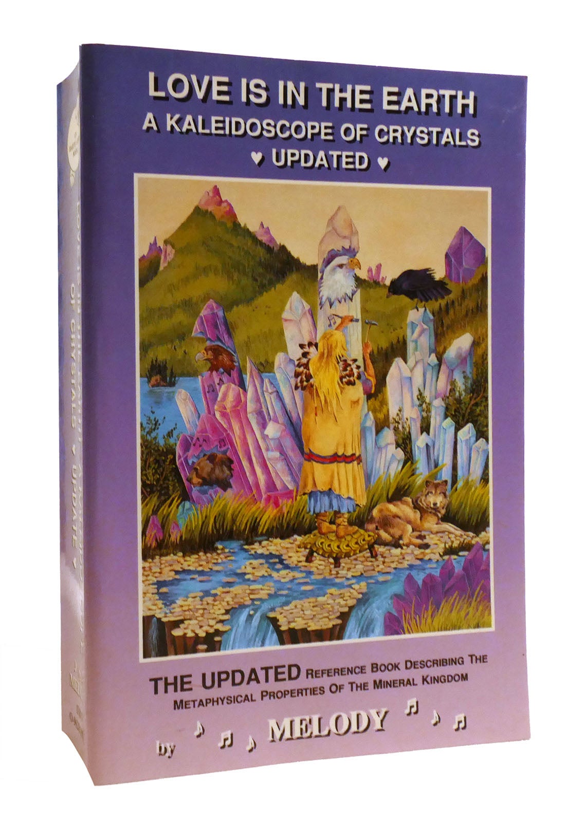 LOVE IS IN THE EARTH A Kaleidoscope of Crystals by Melody on Rare Book  Cellar