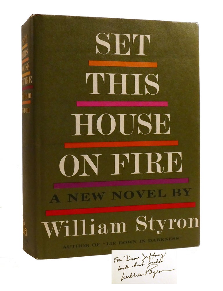 Item #192807 SET THIS HOUSE ON FIRE; Signed. William Styron.