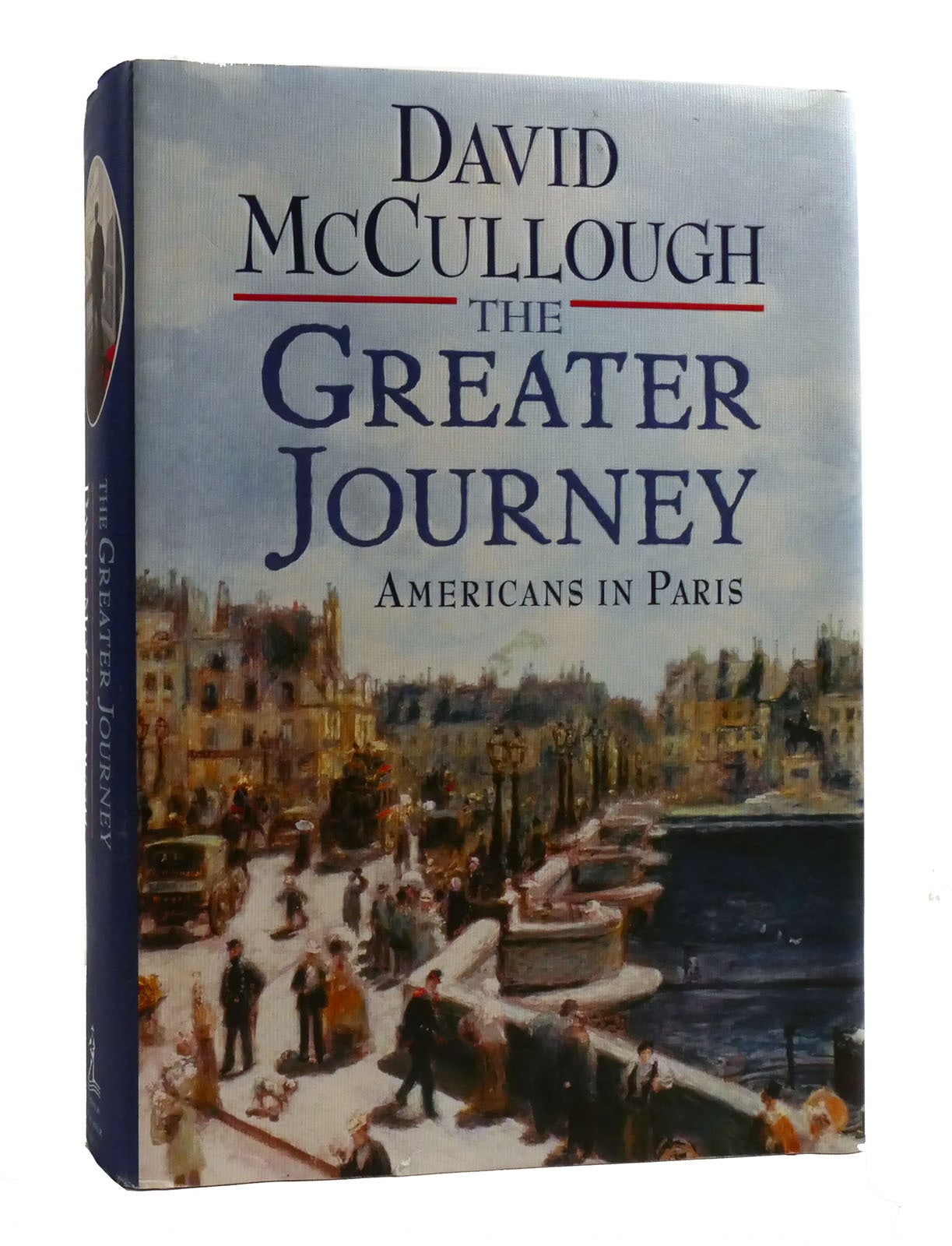 THE GREATER JOURNEY; Americans in Paris | David McCullough | First Edition; First Printing