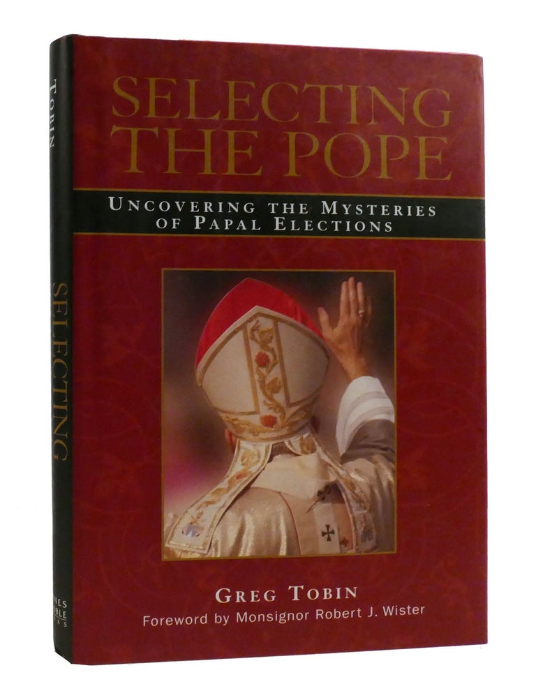 SELECTING THE POPE; Uncovering the Mysteries of Papal Elections | Greg ...