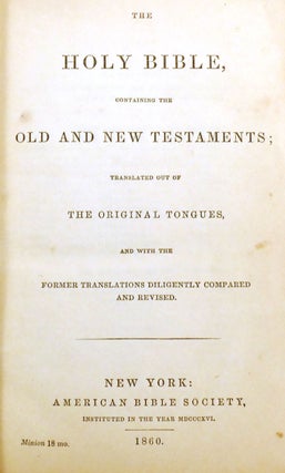 THE HOLY BIBLE CONTAINING THE OLD AND NEW TESTAMENTS; Translated out of the Original Tongues