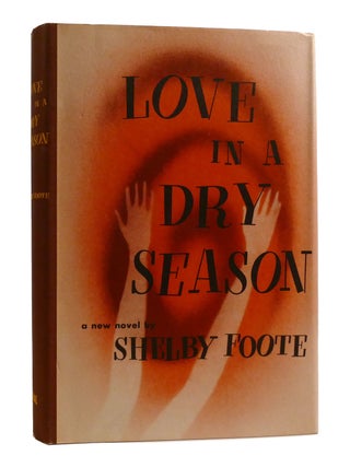 LOVE IN A DRY SEASON. Shelby Foote.
