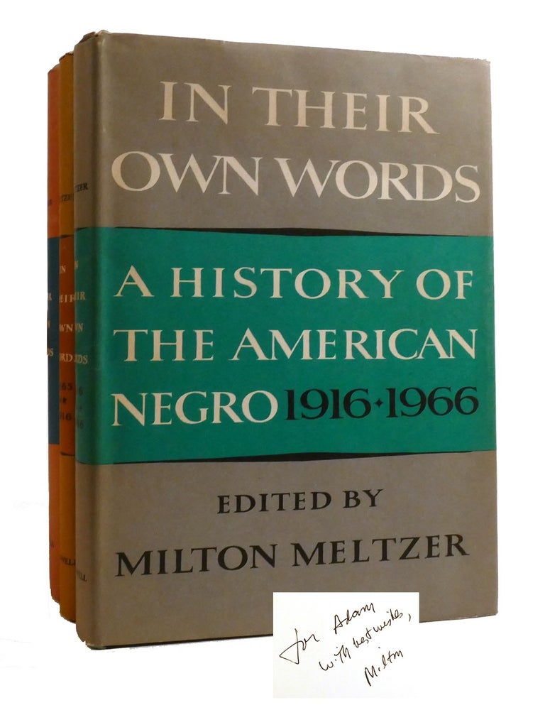 Item #193254 IN THEIR OWN WORDS; A History of the American Negro 1619-1865 1865-1916 1916-1966 Signed. Milton Meltzer.