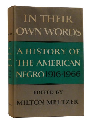 IN THEIR OWN WORDS; A History of the American Negro 1619-1865 1865-1916 1916-1966 Signed