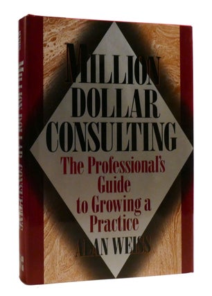Item #193767 MILLION DOLLAR CONSULTING; The Professional's Guide to Growing a Practice. Alan...