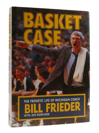 Item #193954 BASKET CASE. Bill Frieder