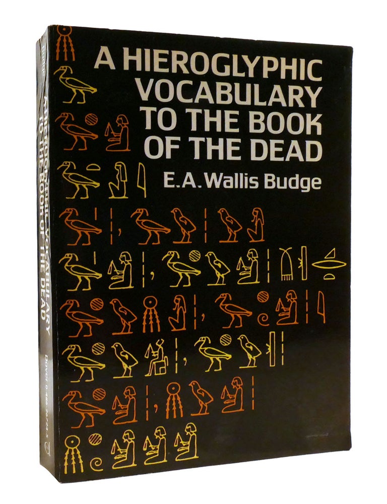 Item #193997 A HIEROGLYPHIC VOCABULARY TO THE BOOK OF THE DEAD. E. A. Wallis Budge.