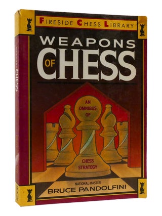 Item #194131 WEAPONS OF CHESS; An Omnibus of Chess Strateg. Bruce Pandolfini