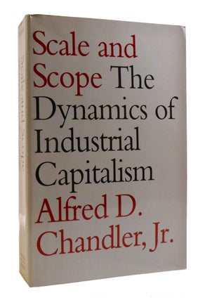 Item #194333 SCALE AND SCOPE; The Dynamics of Industrial Capitalism. Alfred D. Chandler Jr