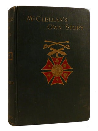 MCLELLAN'S OWN STORY; The War for the Union. George B. McClellan.