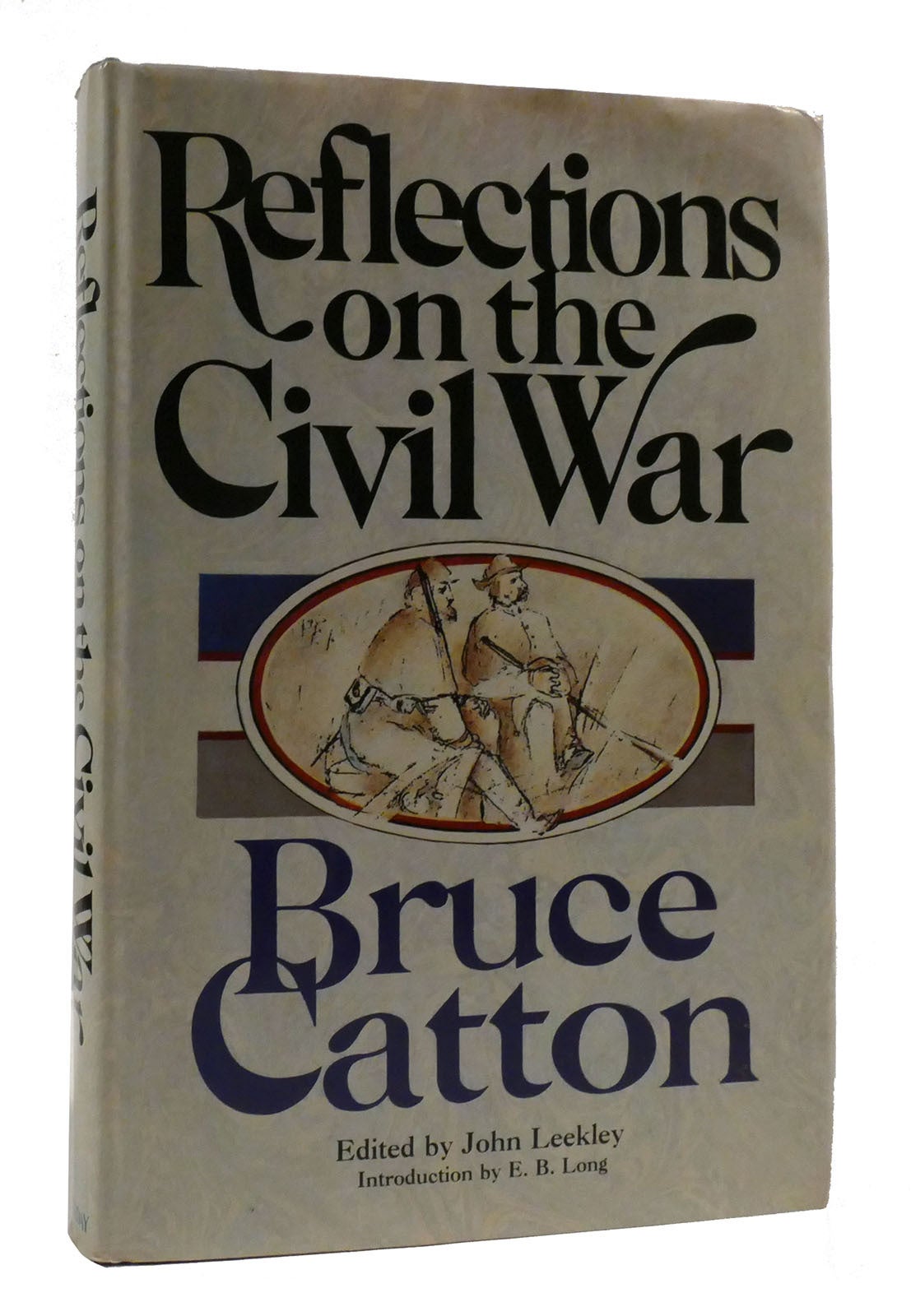Bruce Li Caton REFLECTIONS ON THE CIVIL WAR | Bruce Catton | First Edition; First Printing