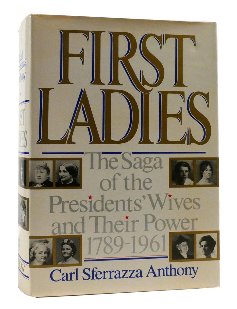 FIRST LADIES The Saga of the Presidents' Wives and Their Power 1789 ...