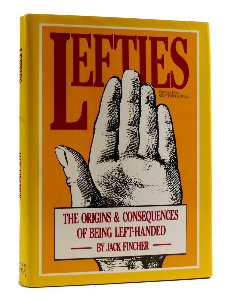 LEFTIES The Origins & Consequences of Being Left-Handed | Jack Fincher ...