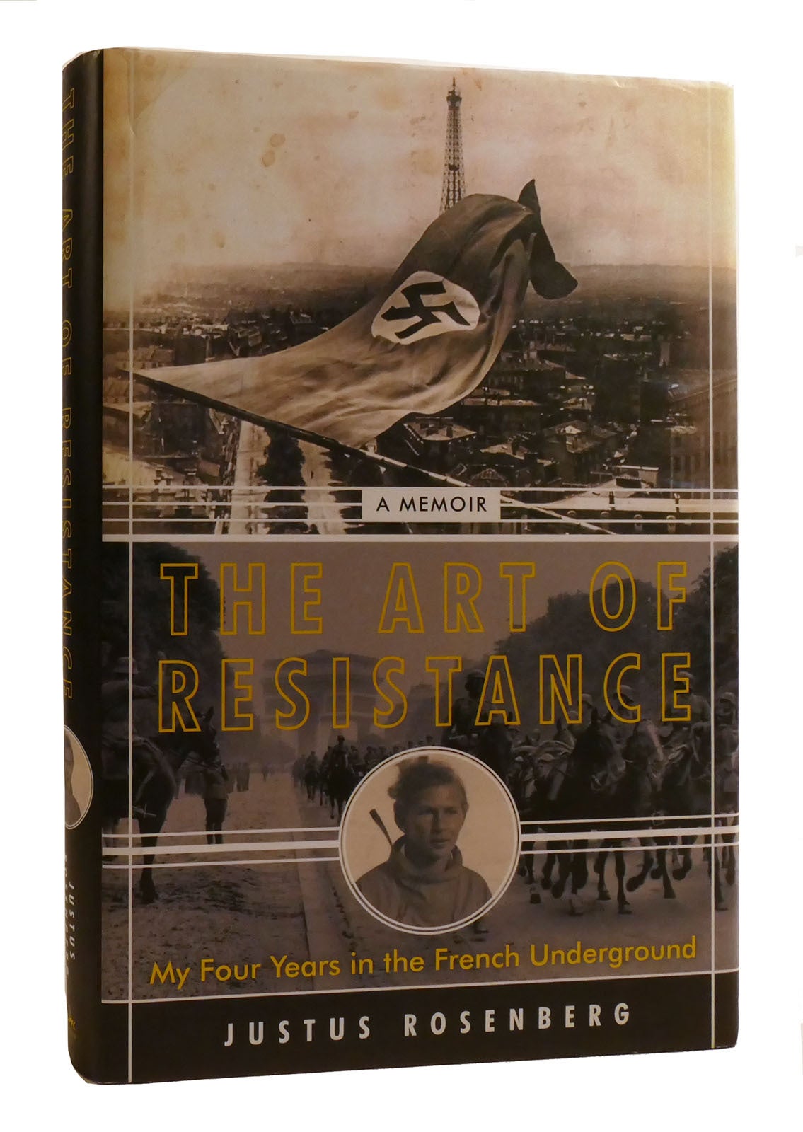 THE ART OF RESISTANCE My Four Years in the French Underground: a Memoir ...
