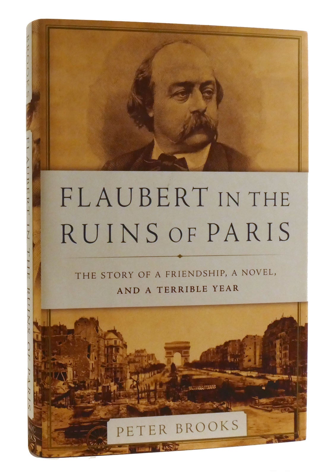 FLAUBERT IN THE RUINS OF PARIS; The Story of a Friendship, a Novel