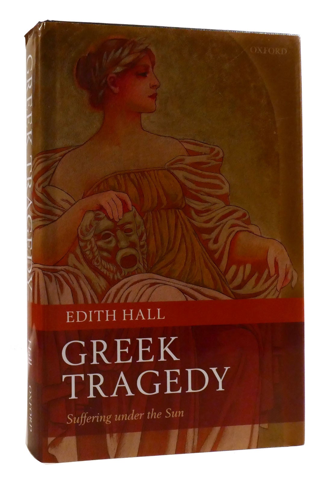 GREEK TRAGEDY; Suffering under the Sun | Edith Hall | First Edition ...