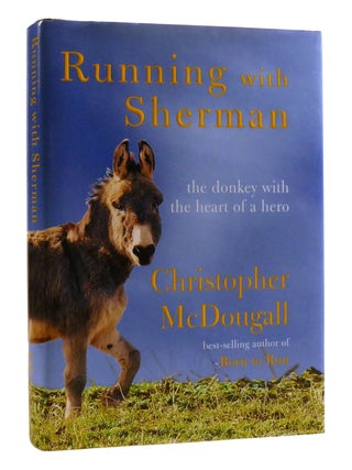 Item #196145 RUNNING WITH SHERMAN; The Donkey with the Heart of a Hero. Christopher McDougall