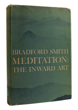 Item #196336 MEDITATION; The Inward Art. Bradford Smith