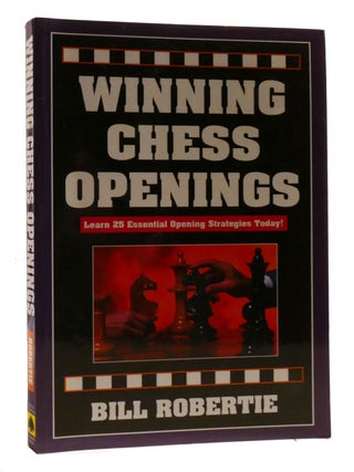 Item #197053 WINNING CHESS OPENINGS; Learn 25 Essential Opening Strategies Today! Bill Robertie