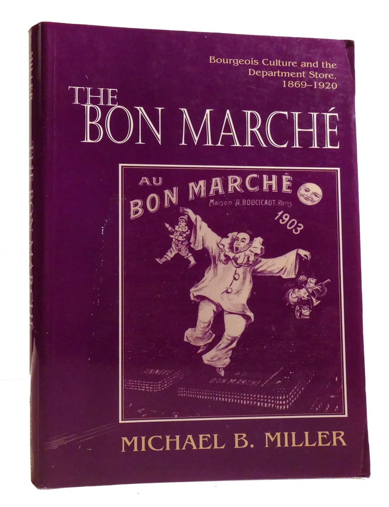 THE BON MARCHE Bourgeois and the Department Store 1869-1920 | Michael B ...