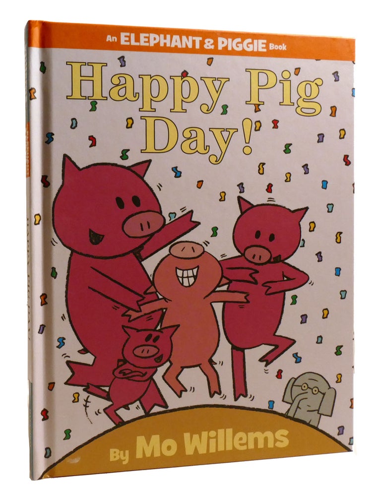 Happy Pig Day! An Elephant And Piggie Book 