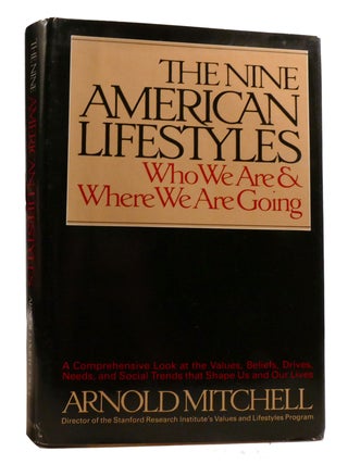THE NINE AMERICAN LIFESTYLES; Who We Are & Where We Are Going. Arnold Mitchell.