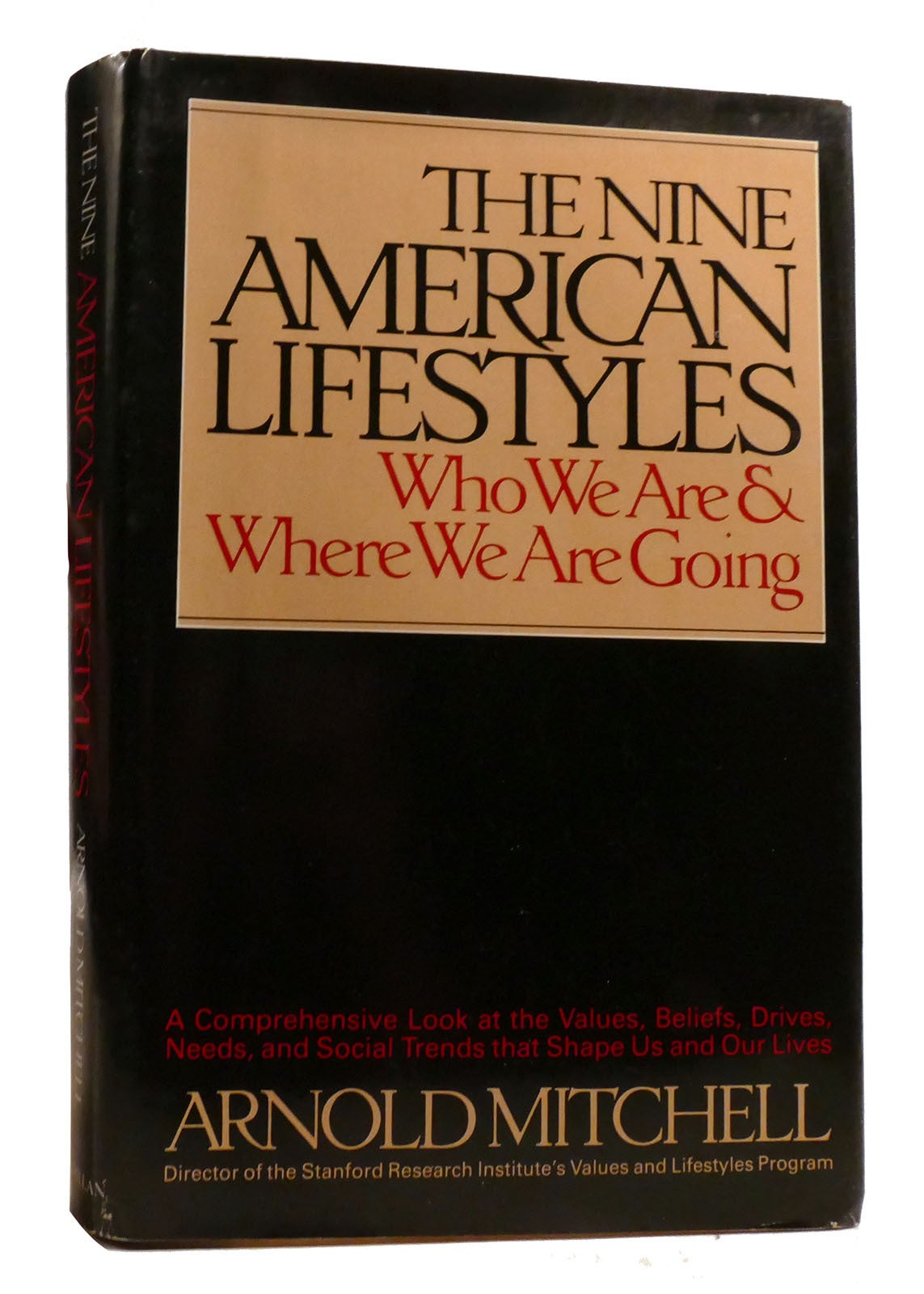 THE NINE AMERICAN LIFESTYLES Who We Are Where We Are Going Arnold THE NINE AMERICAN LIFESTYLES Who We Are Where We Are Going Arnold