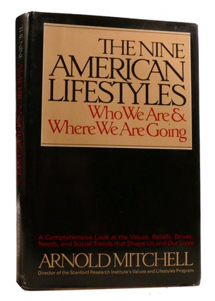Item #197757 THE NINE AMERICAN LIFESTYLES; Who We Are & Where We Are Going. Arnold Mitchell