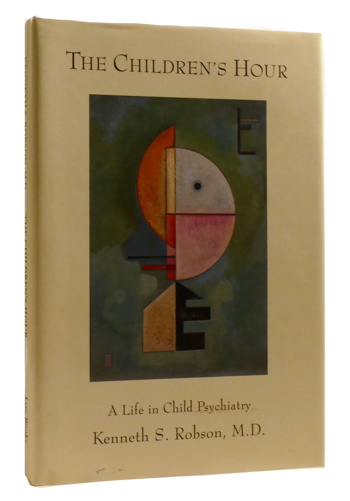 THE CHILDREN'S HOUR A Life in Child Psychiatry | Kenneth S. Robson ...