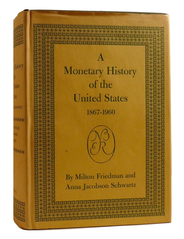 Item #198028 A MONETARY HISTORY OF THE UNITED STATES 1867-1960. Anna Jacobson Schwartz Milton Friedman.