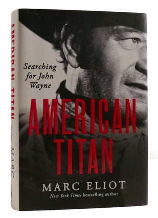 Item #198064 AMERICAN TITAN Searching for John Wayne. Marc Eliot - John Wayne