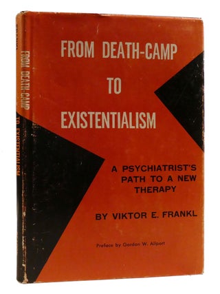 FROM DEATH-CAMP TO EXISTENTIALISM; A Psychiatrist's Path to a New Therapy. Viktor E. Frankl.