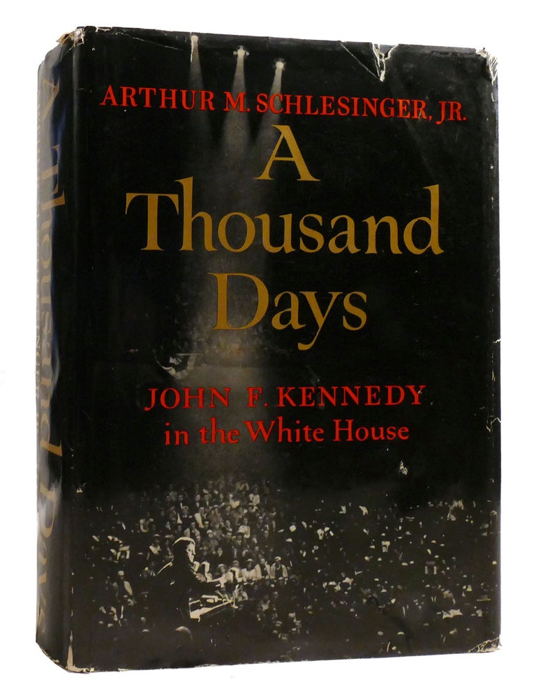 Item #198174 A THOUSAND DAYS; John F. Kennedy in the White House. Arthur M. Schlesinger Jr.