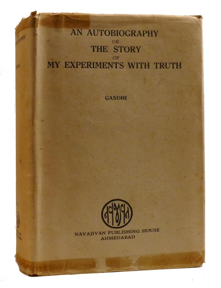 Item #198249 AN AUTOBIOGRAPHY OR THE STORY OF MY EXPERIMENTS WITH TRUTH. M. K. Gandhi.
