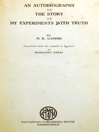 AN AUTOBIOGRAPHY OR THE STORY OF MY EXPERIMENTS WITH TRUTH
