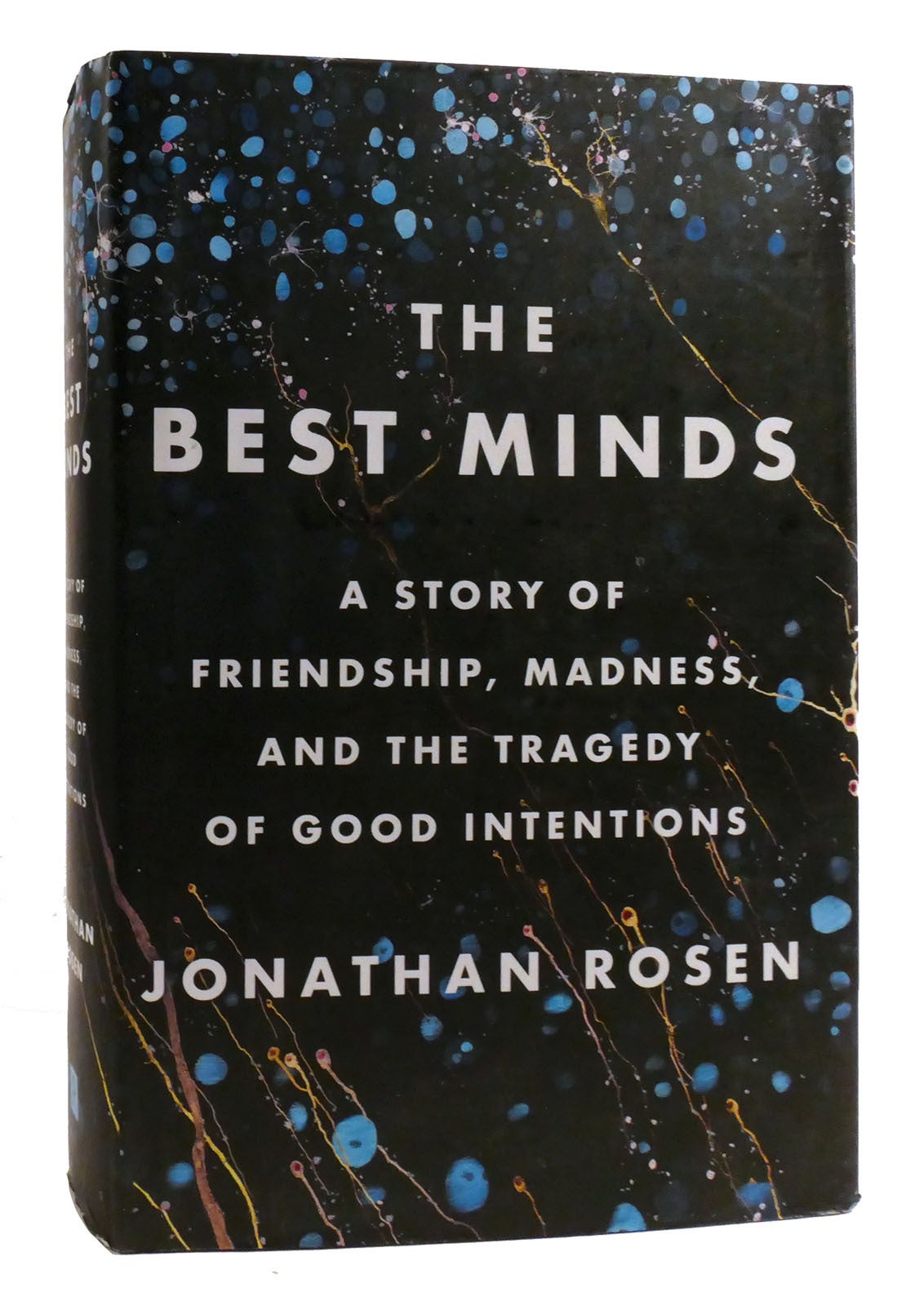 THE BEST MINDS A Story of Friendship, Madness, and the Tragedy of Good ...