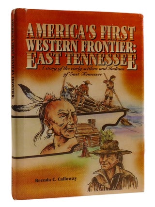 Item #198904 AMERICA'S FIRST WESTERN FRONTIER: EAST TENNESSEE. Brenda C. Calloway