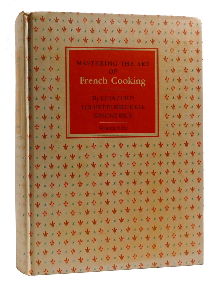 Item #198942 MASTERING THE ART OF FRENCH COOKING, VOL. 1. Louisette Bertholle Julia Child, Simone Beck.