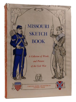 Item #199491 MISSOURI SKETCH BOOK SIGNED; A Collection of Words and Pictures of the Civil War....