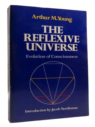 Item #199721 THE REFLEXIVE UNIVERSE Evolution of Consciousness. Arthur M. Young