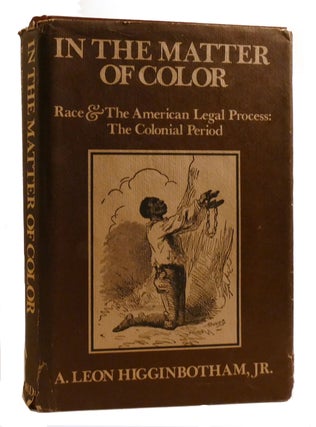 Item #200014 IN THE MATTER OF COLOR; Race & the American Legal Process: the Colonial Period....