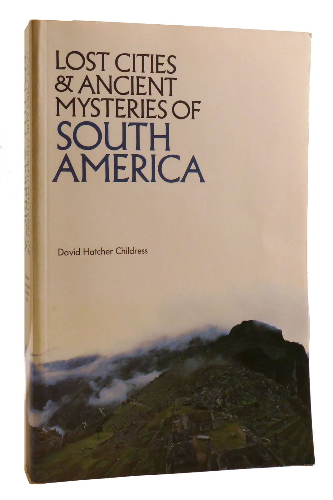 LOST CITIES & ANCIENT MYSTERIES OF SOUTH AMERICA | David Hatcher ...