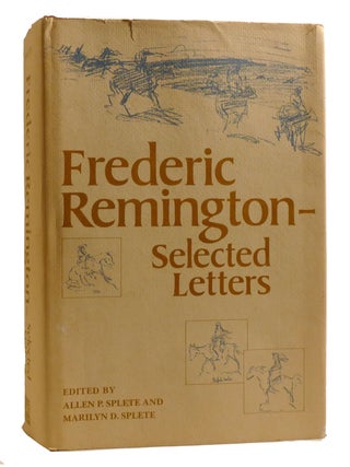 Item #201286 SELECTED LETTERS; Signed. Marilyn D. Splete Allen P. Splete, Frederic Remington