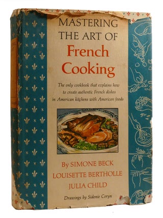 MASTERING THE ART OF FRENCH COOKING. Simone Beck Julia Child, Louisette.