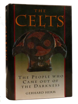 Item #201384 THE CELTS; The People Who Came out of the Darkness. Gerhard Herm