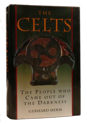 Item #201384 THE CELTS; The People Who Came out of the Darkness. Gerhard Herm